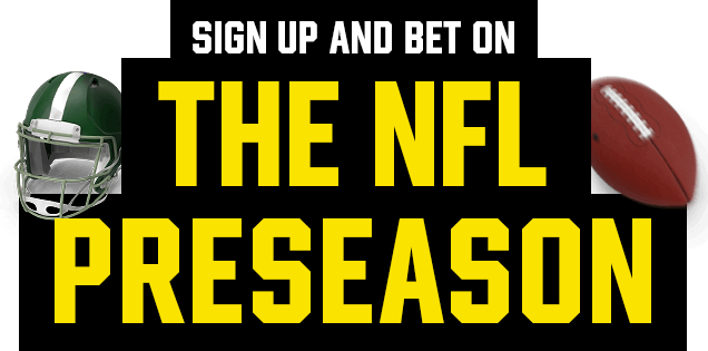 Sign up and bet on the NFL Preseason